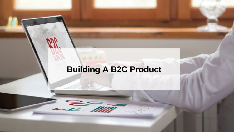 building a B2C product is a very different ballgame