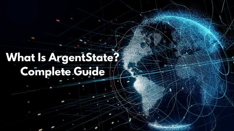 What Is ArgentState? Complete Guide